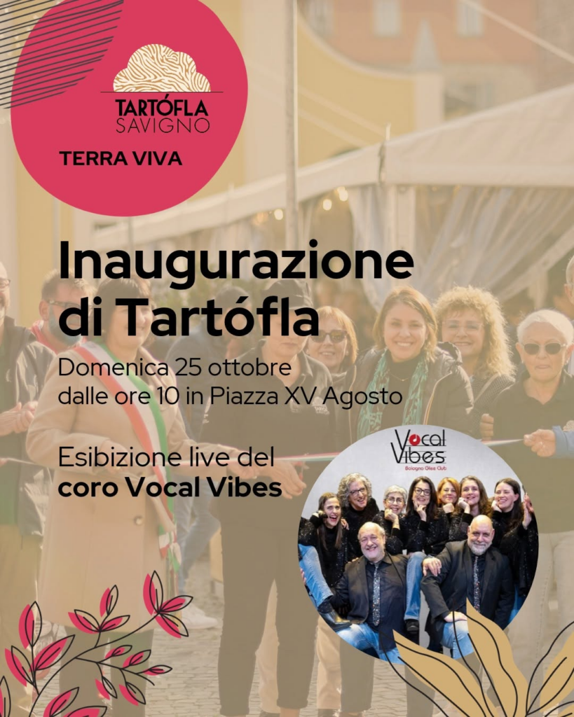 i[image: 🙌🏻] TARTÓFLA 43 | Inaugurazione festival [image: 🙌🏻] Inauguriamo insieme una nuova edizione del Festival internazionale del Tartufo Bianco di Savigno! Per l’occasione si esibirà in Piazza XV Agosto il coro Vocal Vibes – Bologna Gle