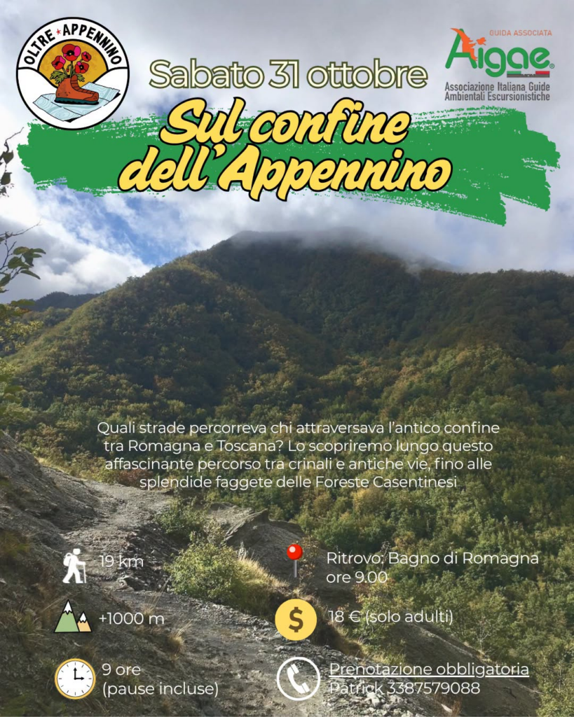 SUL CONFINE DELL’APPENNINO Quali strade percorrevano un tempo le persone che attraversavano l’Appennino lungo le antiche vie di comunicazione tra Romagna e Toscana? Lo scopriremo sabato 31 ottobre con un ampio ed avventuroso anello. Risalir